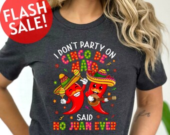 I Don't Party On Cinco De Mayo Said No Juan Ever Shirt, Mexican Pepper Shirt, Mexican Jalapeno Shirt, Let's Fiesta Tshirt, Taco Lover Tshirt