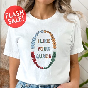 I Like Your Quads Shirt, Dental School Shirt, Gift For Dentist, Dental Assistant Teeth Shirt, Pediatric Dentist Shirt, Dental Life Tee, Girl