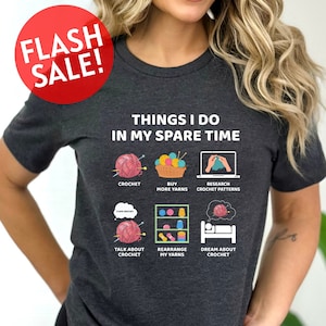 Things I Do In My Spare Time Crochet Shirt, Crocheter Addict Shirt, Yarns Lover Shirt, Gift For Crocheter, Mom Life Shirt, Mother's Day Gift