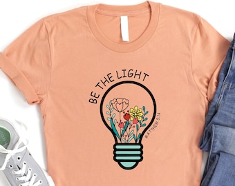 Be The Light Shirt, Floral Lightbulb Shirt, Matthew 5:14 Shirt, Bible Verse Shirt, Funny Believer Mom Shirt, Prayer Tshirt, Religious Tshirt
