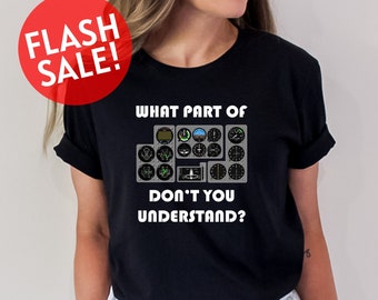 What Part Of Don't You Understand Shirt, Aviation Squad Shirt, Airplane Lover Shirt, Helicopter Pilot Shirt, Pilot Life Shirt, Cockpit Shirt