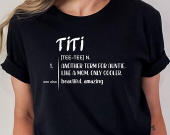 Titi Definition Shirt, Best Aunt Ever Shirt, Cooler Aunt Shirt, Funny Aunt Birthday Gift,Auntie Definition Shirt, Like A Mom Shirt, Titi Tee