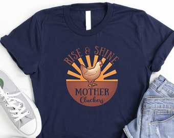 Rise and Shine Mother Cluckers Shirt, Farm Animal Shirt, Chicken Lover Shirt, Funny Chicken Mama Shirt, Rooster Shirt, Farm Girl Shirt, Gift