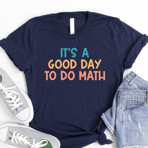It's A Good Day To Do Math Shirt, Back To School Shirt, Funny Math Shirt, Best Math Teacher Gift, Math Lover Tshirt, Gift For Mathematician