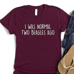 I Was Normal Two Beagles Ago Shirt, Two Beagles Mom Shirt, Funny Beagle Glitter Tshirt, Gift For Beagle Lover Shirt, Beagle Enhusiast Tshirt