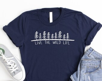 Live The Wild Life Shirt, Nature Shirt, Gift For Traveler, Wonderlust Shirt, Wanderer Shirt, Country Girl Shirt, Camp Squad Gift, Camper Tee
