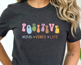 Positive Shirt, Positive Life Shirt, Motivational Shirt, Mental Health Shirt, Positive Quote Shirt, Positive Thinking Gift, Positivity Shirt