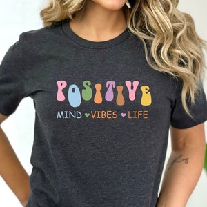 Positive Shirt, Positive Life Shirt, Motivational Shirt, Mental Health Shirt, Positive Quote Shirt, Positive Thinking Gift, Positivity Shirt
