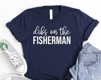 Dibs On The Fisherman Shirt, Gift For Fisherman Wife, Funny Fishing Shirt, Boat Fishing Shirt, Retro Fisherman Shirt, Fishing Lover Wife Tee