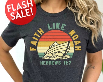 Faith Like Noah Shirt, Prayer Shirt, God Lover Shirt, Gift For Christian, Positive Shirt, Retro Christian Shirt, Religious Gift, Faith Shirt