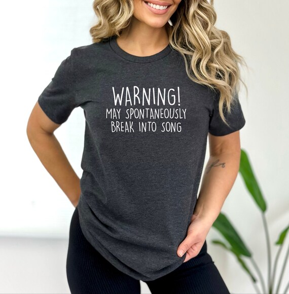Warning Spontaneous Singer Musical Theatre T-Shirt Warning Spontaneous Singer Musical Theatre T-Shirt