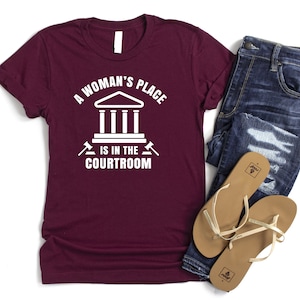 A Woman&#39;s Place Is In The Courtroom Shirt, Courtroom Squad Shirt, Female Advocate Shirt, Lawyer Mom Shirt, Courtroom Ladies Tshirt, Feminist