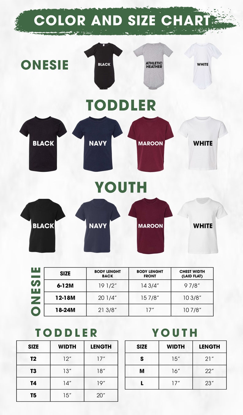 May include: Color and size chart for onesies, toddler shirts, and youth shirts. The chart shows the different sizes available for each garment type, along with the corresponding body length measurements in inches. The chart also includes the chest width measurement for onesies, laid flat.