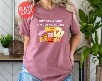 Out Of My Way I'm Going To The Casino Shirt, Casino Lover Shirt, Casino Player Shirt, Casino Mom Shirt, Gift For Gambler, Gambling Tee, Girl