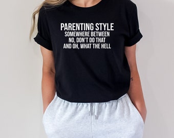 Parenting Style Shirt, Mom Shirt With Sayings, Funny Quote Shirt, Sarcastic Mom Tshirt, Gift For New Parents, Mother’s Day Shirt, Mom Tshirt