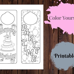 May include: A printable door hanger featuring a birthday cake with the words "Happy Birthday" on one side and "Party Time" on the other. The door hanger is black and white and can be coloured in.