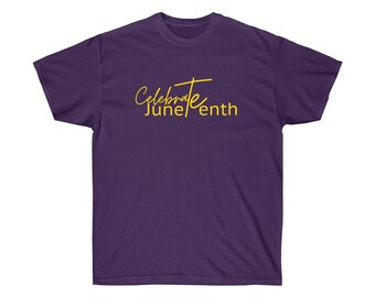 Celebrate Juneteenth Gold Letters Unisex Ultra Cotton Tee