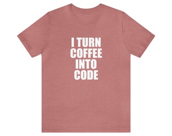 I Turn Coffee Into Code | Unisex Short Sleeve Tee