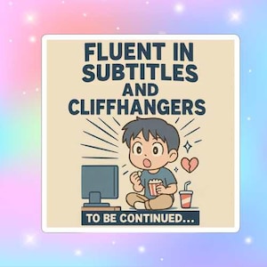 4&quot; Fluent in Subtitles & Cliffhangers Sticker for Kdrama Fans Gift Idea for Korean Drama Lovers for Cdrama Chinese Drama Fans eye candy