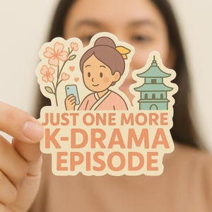 3&quot; &quot;Just one more k-drama episode&quot; Sticker for KDRAMA Fans Gift Idea for Korean Drama Lovers & for Cdrama Chinese Drama Fans
