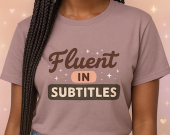 Fluent in Subtitles T-Shirt: Soft Unisex Tee for Asian Drama Kdrama & Cdrama Fans