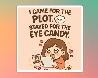 3" Sticker | Stayed for the Eye Candy, Korean Chinese Kdrama Cdrama Gift