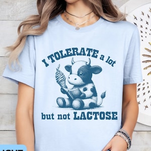 Funny Lactose Intolerant Shirt, I Tolerate A Lot But Not Lactose Food Intolerance Tee, Funny Sarcastic Cow Shirt, Dairy Intolerance T-shirt