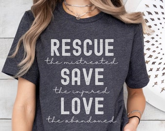 Rescue Dog Shirt, Rescue the Mistreated Save the Injured Love the Abandoned Animal Rescue T-shirt, Pet Adoption Day Gift, Foster Dog Mom Tee