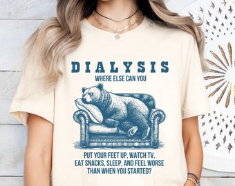 Funny Dialysis Shirt, Vintage Bear Dialysis Shirt Gift for Kidney Disease Warrior Survivor, Dialysis Patient Nurse Technician Shirt Gift