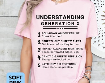 Funny Gen X Shirt, Understanding Generation X Tee, Gen X Mom Dad Life Shirt, Gen X Birthday Gift, Generation X Nostalgia Shirt