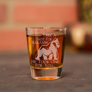 Harambe Shot Glass - Take A Shot For Harambe He Took One For You - Shots for Harambe Memorial - Harambe Etched Shot Glass