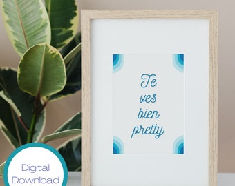 Te Ves Bien Pretty Digital Art Download 8 x 10