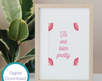 Te Ves Bien Pretty Digital Art Download 8 x 10