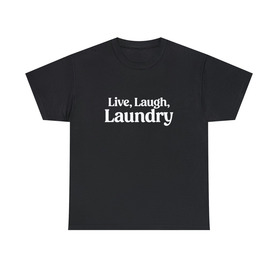 Live Laugh Laundry Shirt Etsy