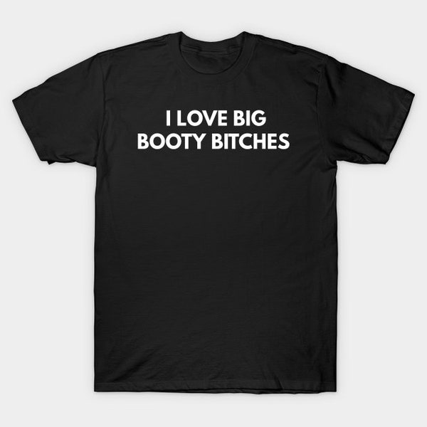 I Love Big Booty Shirt - Etsy UK