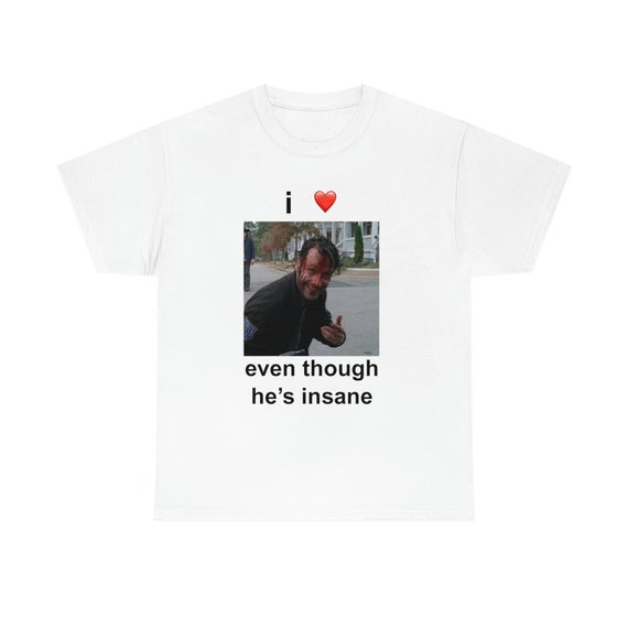 I Love Rick Grimes Even Though He's Insane T-shirt -  Canada