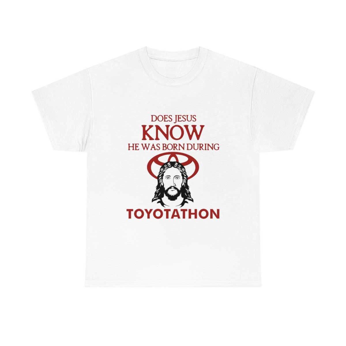 Discover Does Jesus Know He Was Born During Toyotathon tee