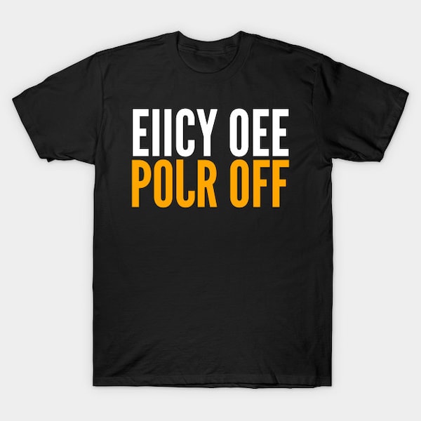 EIICY OEE POJR Off Hidden Message shirt, funny meme tee