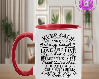 Mantieni la calma e sii pazzo, ridi, ama e vivi alla grande perché questa è la tazza con accento più vecchia che tu abbia mai avuto