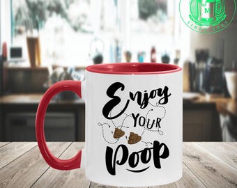 Tazza con accento "Goditi la tua cacca" - Tazza con cacca divertente