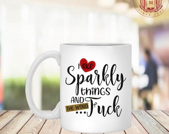 Mi piacciono le cose scintillanti e la parola Fuck Tazza da caffè in ceramica - Boccale da birra - Bottiglia d'acqua - Tazza che cambia colore