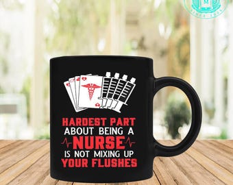 Der schwierigste Teil am Leben einer Krankenschwester ist, die Spülungen nicht durcheinander zu bringen 11oz Tasse