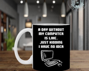 Un giorno senza il mio computer è come uno scherzo, non ne ho idea Tazza da caffè in ceramica – Boccale da birra – Bottiglia d'acqua
