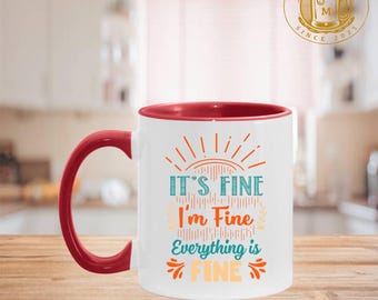 It’s Fine I’m Fine Everything Is Fine Accent Mug