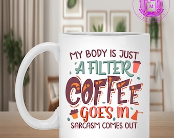 Il mio corpo è solo un filtro Il caffè entra Il sarcasmo esce Tazza da caffè – Boccale da birra – Bottiglia d'acqua – Tazza che cambia colore