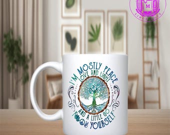 i'm mostly peace love and light - and a little go fuck yourself 11oz mug