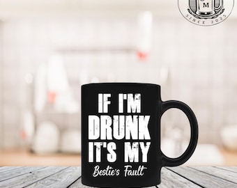 if i'm druck - it's my - besties faull 11 oz mug