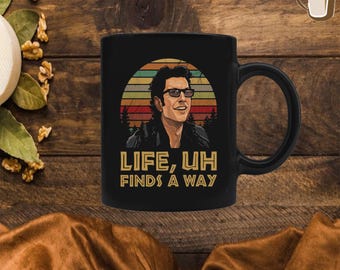 life, uh finds a way 11 oz mug
