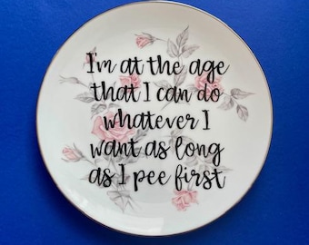 Upcycled Vintage Plate: "I'm at the age" Alternative Home Decor