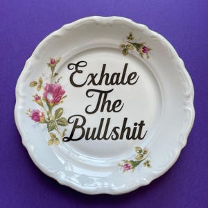 Exhale the Bullshit Plate, Decorative Quote Plate, Funny China ...